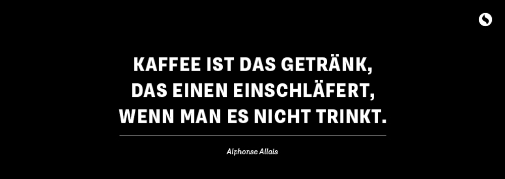 Kaffee Zitat Coffee Circle's Kaffeeweisheiten